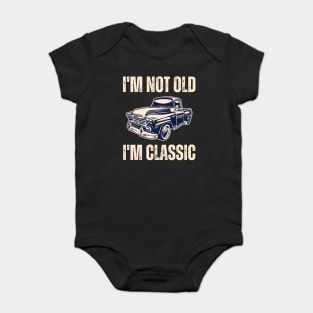 I'm Not Old I'm Classic Baby Bodysuit